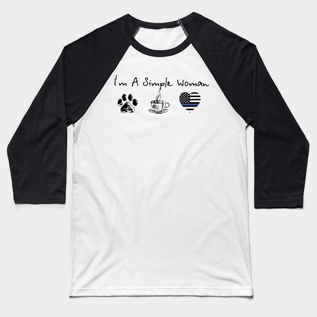 I'm A Simple Woman Dog Coffee And Police Baseball T-Shirt by Rumsa
